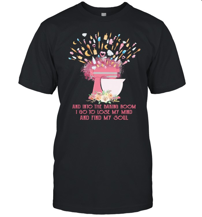 And into the baking room I go to lose my mind and find my soul shirt Classic Men's T-shirt