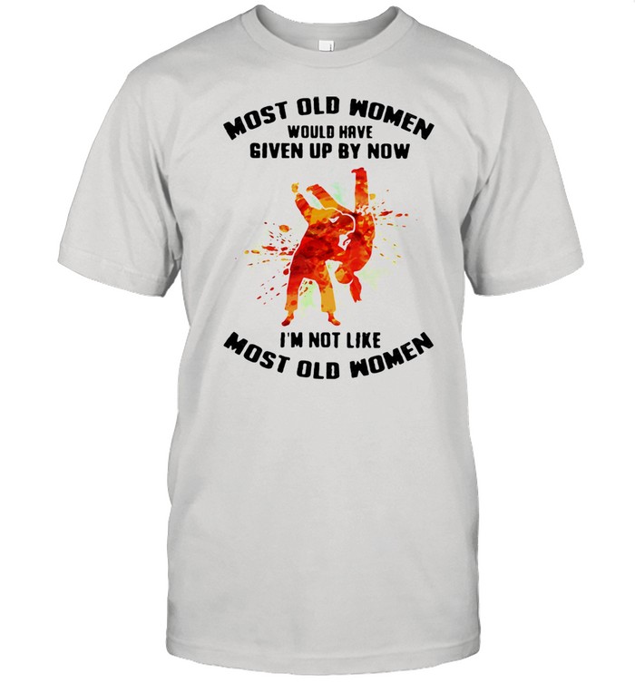 Most Old Women Would Have Given Up By Now I'm Not Like Most Old Women Judo Watercolor  Classic Men's T-shirt