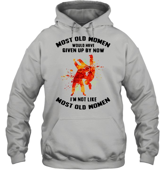 Most Old Women Would Have Given Up By Now I'm Not Like Most Old Women Judo Watercolor  Unisex Hoodie