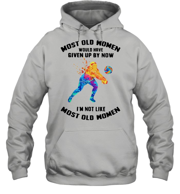 Most Old Women Would Have Given Up By Now I'm Not Like Most Old Women Volleyball Watercolor  Unisex Hoodie