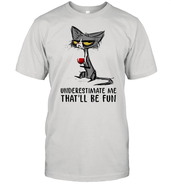 Underestimate Me That'll Be Fun Cat And Wine  Classic Men's T-shirt