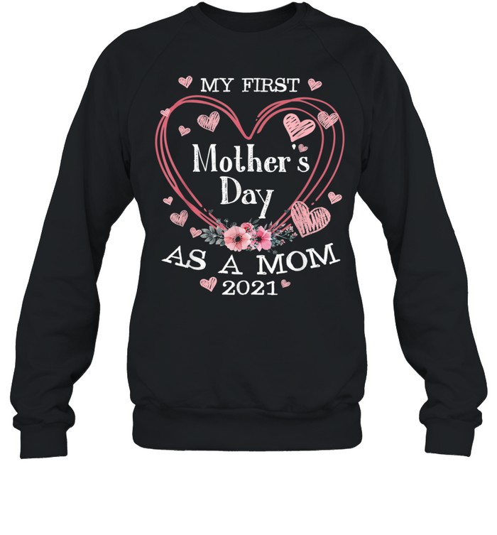 Happy 1st Mother’s Day Cute Floral Heart Mommy Cute shirt Unisex Sweatshirt