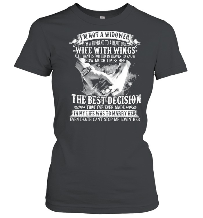 I'm not a widower I'm a husband to a beautiful wife with wings shirt Classic Women's T-shirt