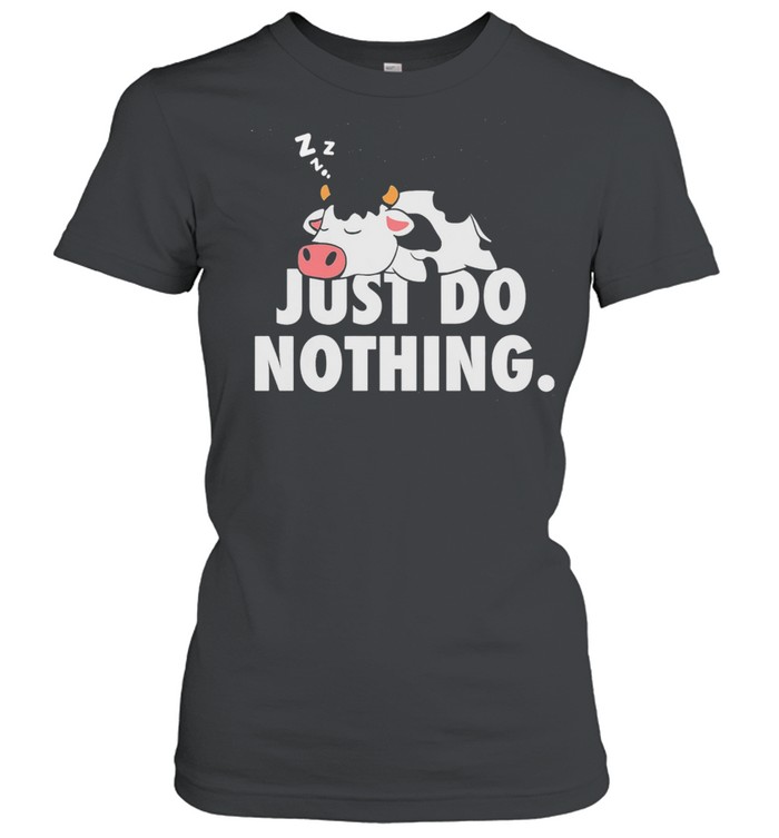 Just Do Nothing Cow  Classic Women's T-shirt