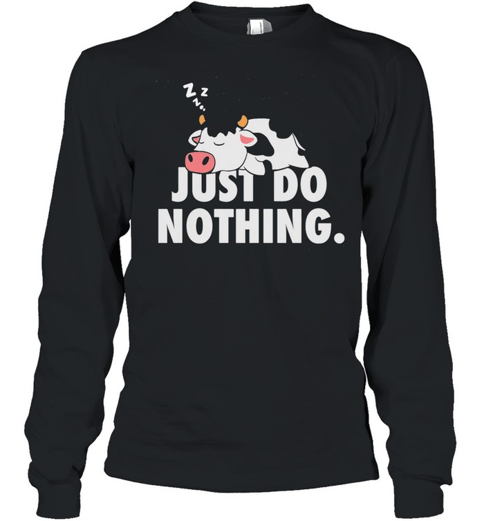 Just Do Nothing Cow  Long Sleeved T-shirt