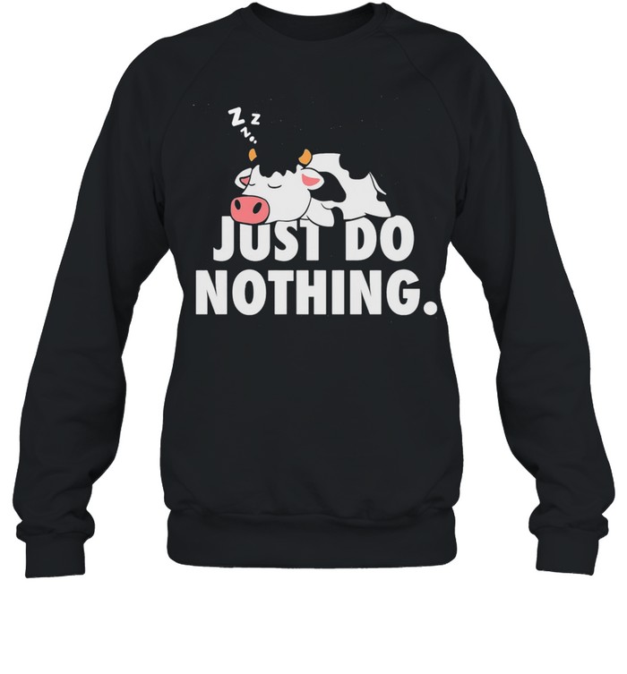 Just Do Nothing Cow  Unisex Sweatshirt