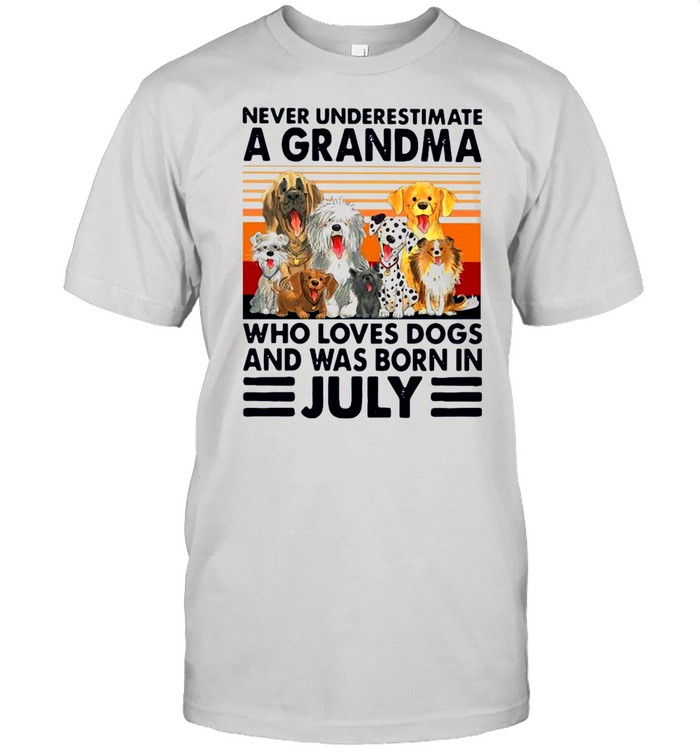 Never Underestimate A Grandma Who Loves Dogs And Was Born In July Vintage Shirt