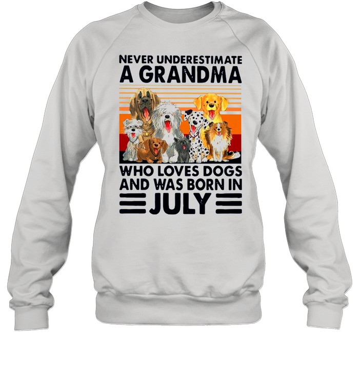 Never Underestimate A Grandma Who Loves Dogs And Was Born In July Vintage  Unisex Sweatshirt