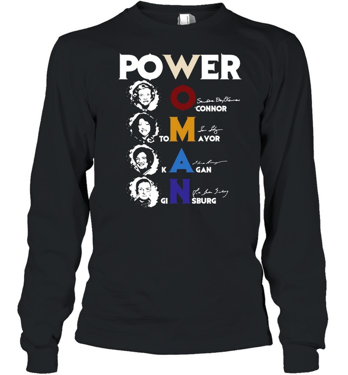Power Woman O’connor Sotomayor Kagan Ginsburg Signature T-shirt Long Sleeved T-shirt