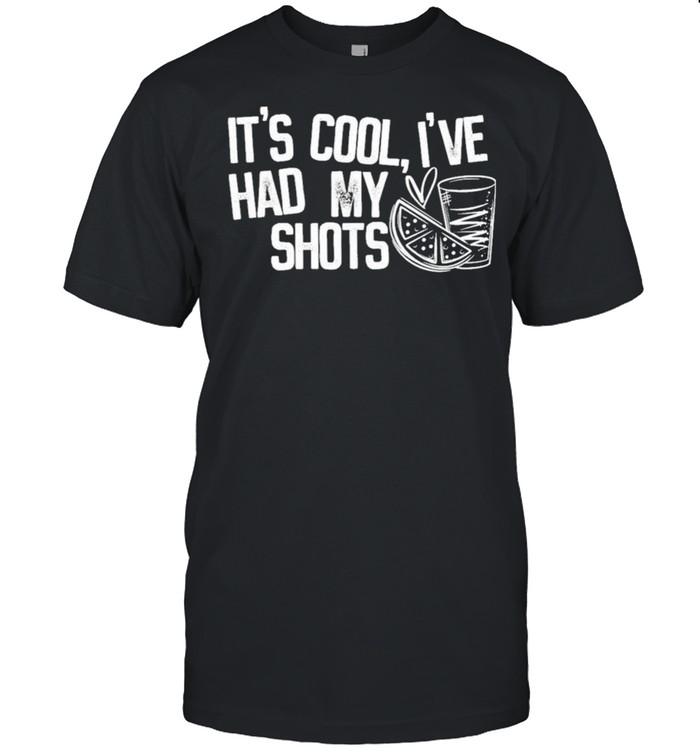 It’s Cool I’ve Had My Shots  Classic Men's T-shirt