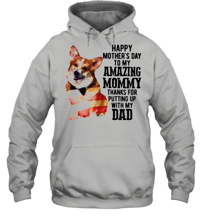 Corgi Happy Mother's Day To My Amazing Mommy Thanks For Putting Up With My Dad Unisex Hoodie