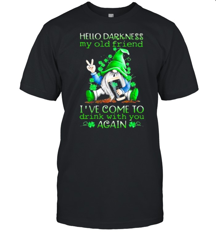 Hello Darkness My Old Friend Ive Come To Drink With You Again Gnome St patricks Day  Classic Men's T-shirt