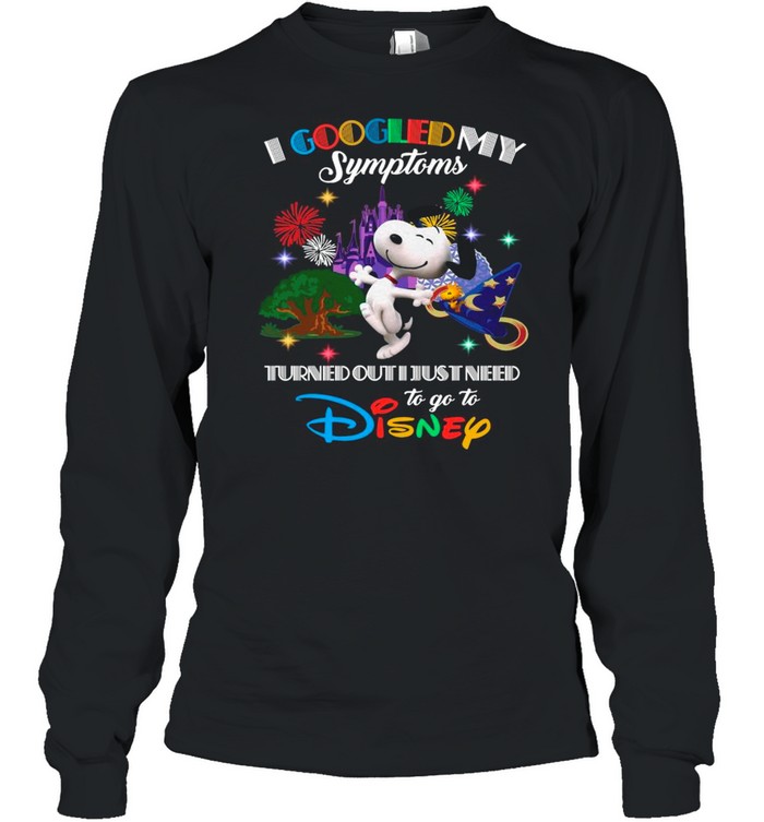 Snoopy I Googled My Symptoms Turns Out I Just Need To Go To Disney shirt Long Sleeved T-shirt