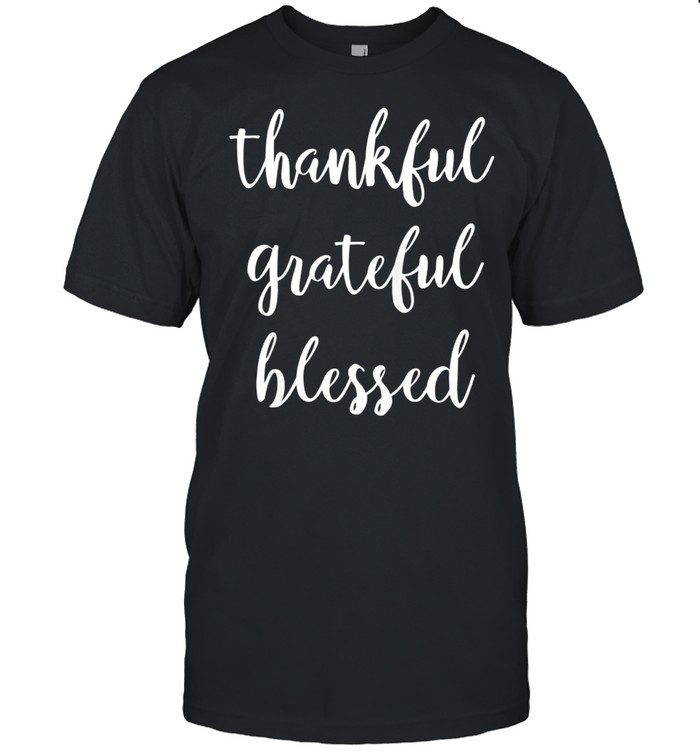 Thankful Grateful Blessed Positivity shirt Classic Men's T-shirt