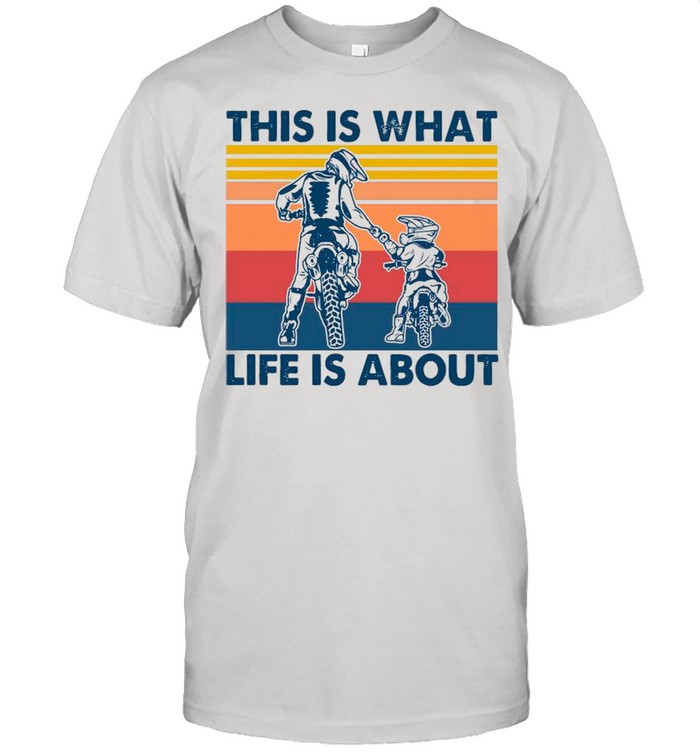 Dad And Son This Is What Life Is About Vintage shirt
