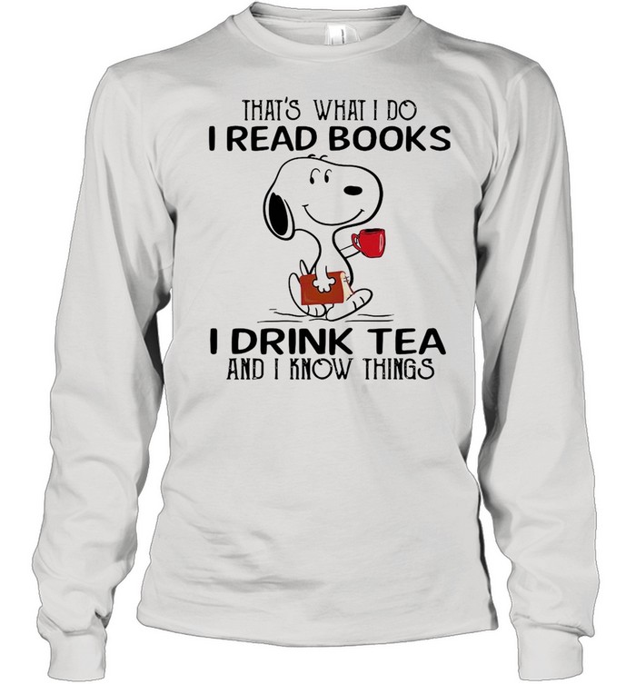 Snoopy thats what I do I read books I drink tea and i know things shirt Long Sleeved T-shirt