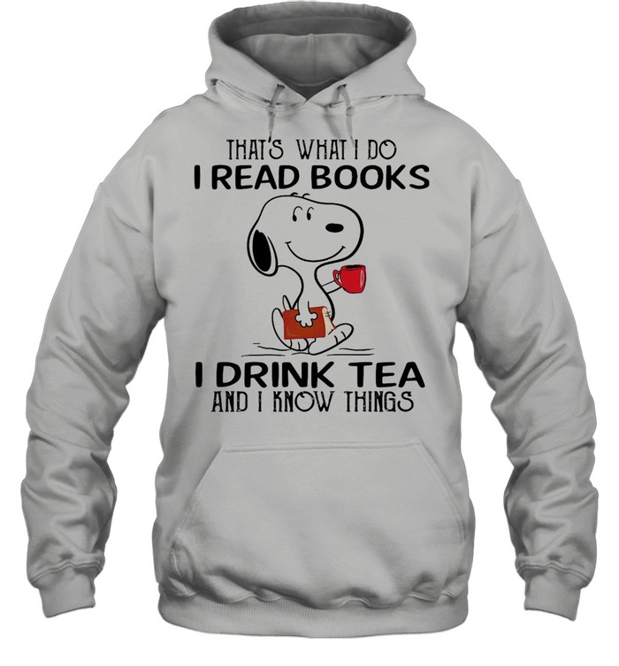 Snoopy thats what I do I read books I drink tea and i know things shirt Unisex Hoodie