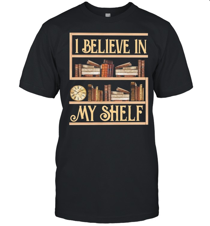 I believe in my shielf shirt