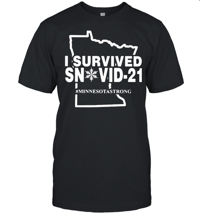 I Survived Snovid 21 Minnesotastrong Shirt