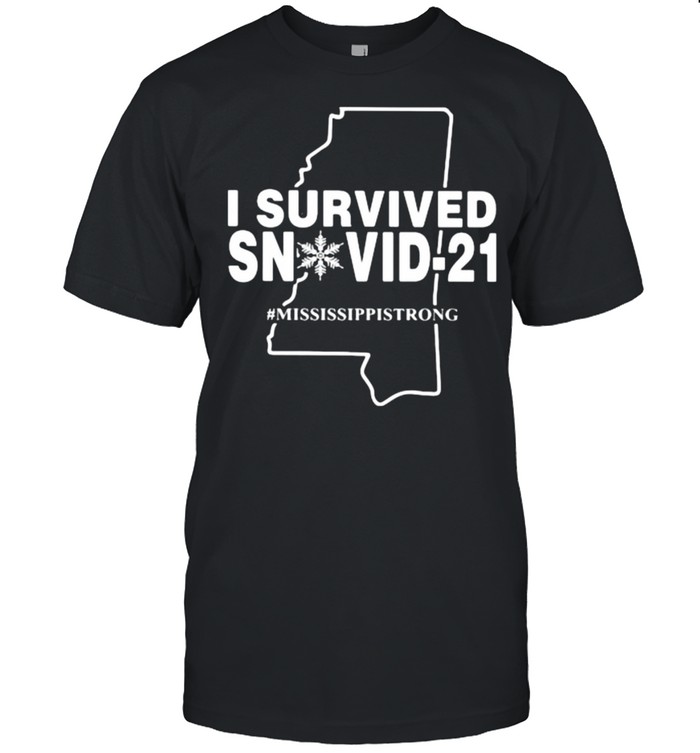 I Survived Snovid 21 Mississippstrong Shirt