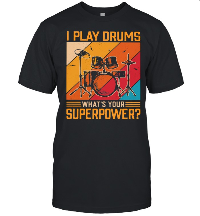 Drummer I Play Drums What's Your Superpower Vintage Shirt