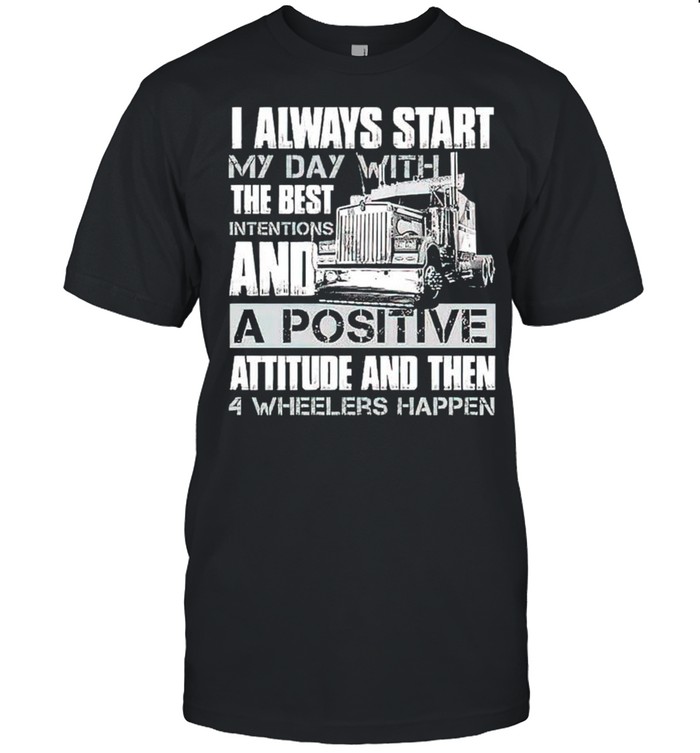 I always start my day with the best intentions and a positive shirt