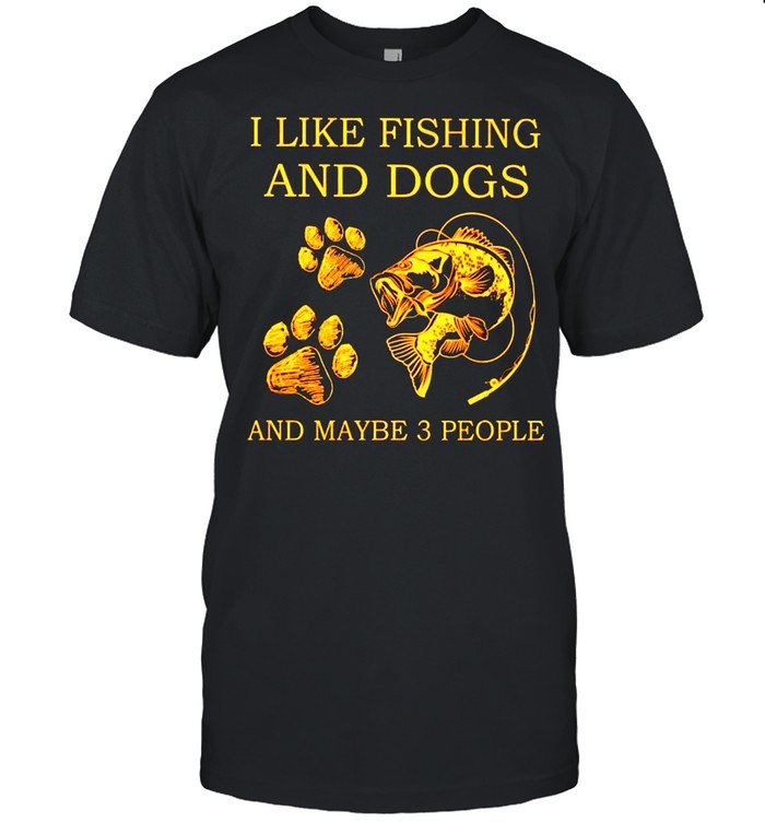I like fishing and dogs and maybe 3 people shirt Classic Men's T-shirt
