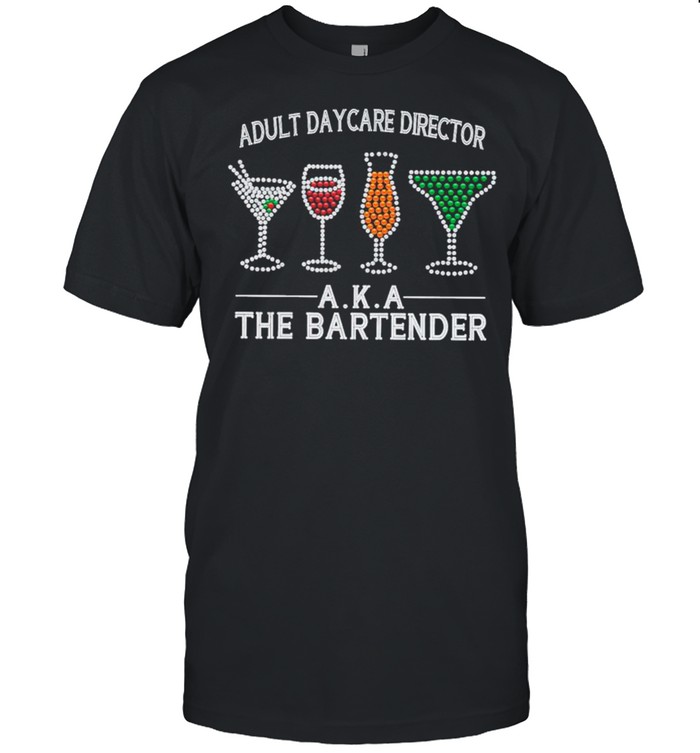 Adult Day Care Director Aka The Bartender 2021 shirt