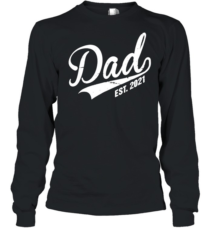 Dad Est. 2021 shirt Long Sleeved T-shirt