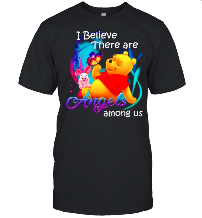 I believe there are Angels among us shirt