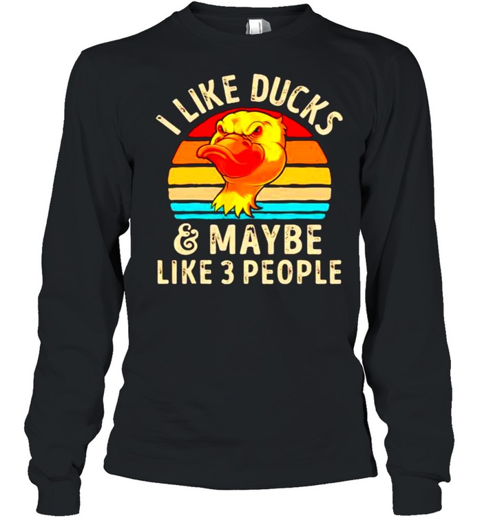 I Like Ducks And Maybe Like 3 People Vintage shirt Long Sleeved T-shirt