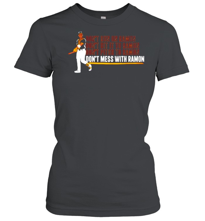 Every day is opening day don’t mess with ramon shirt Classic Women's T-shirt