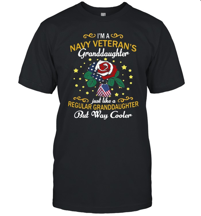 I'm A Navy Veteran's Granddaughter Just Like a Regular Granddaughter But Way Cooler Rose  Classic Men's T-shirt
