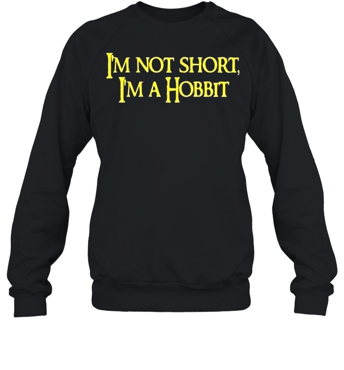 I_m Not Short I_m A Hobbit 2021 shirt Unisex Sweatshirt