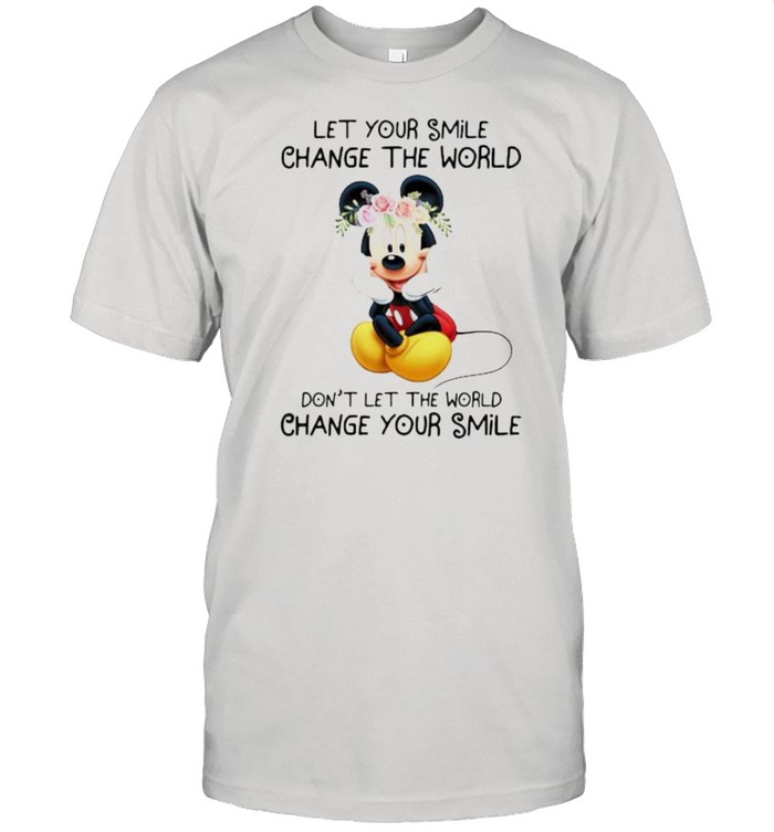 Let Your Smile Change The World Don’t Let Me The World Change Your Smile Mickey Flower  Classic Men's T-shirt