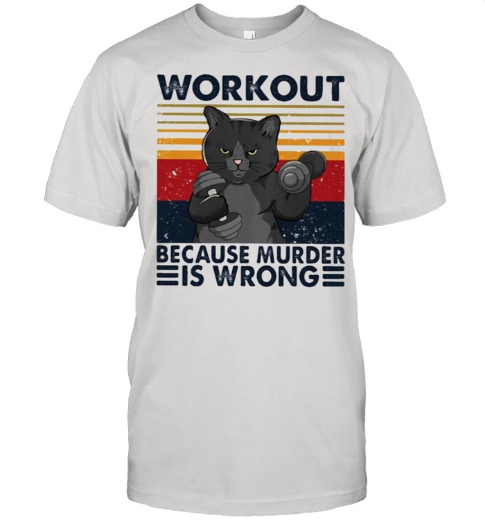 Black cat workout because murder is wrong shirt