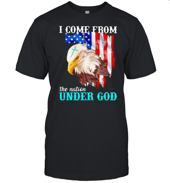 I Come From The Nation Under God Eagle American Flag Shirt