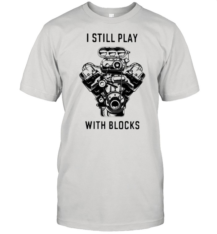 I Still Play With Blocks  Classic Men's T-shirt