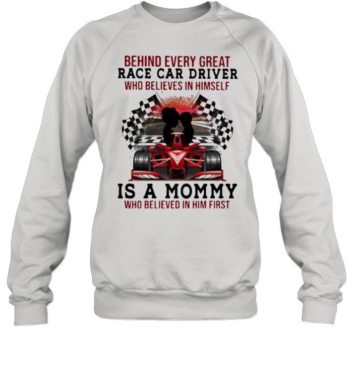 Racing Mom Of Behind Every Great Race Car Driver Who Believes In Herself Is A Mommy Unisex Sweatshirt