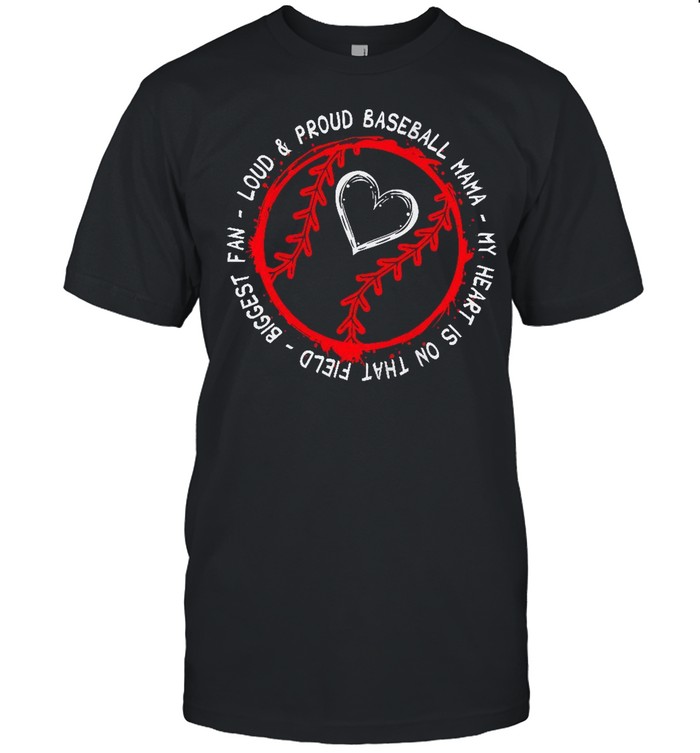 Loud Proud Baseball Mama My Heart Is No That Field Biggest Fan shirt Classic Men's T-shirt