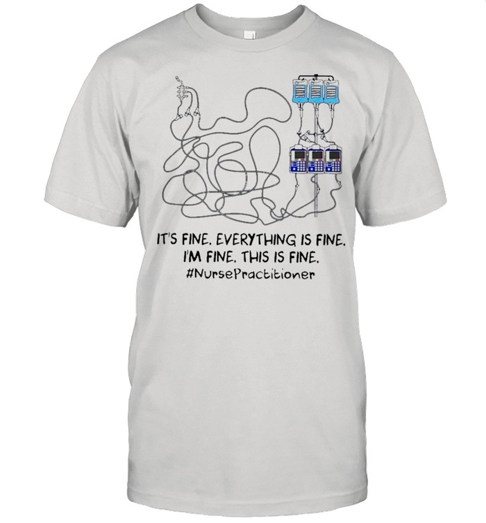 Wiring Diagram It’s Fine Everything Is Fine I’m Fine This Is Nurse Practitioner shirt