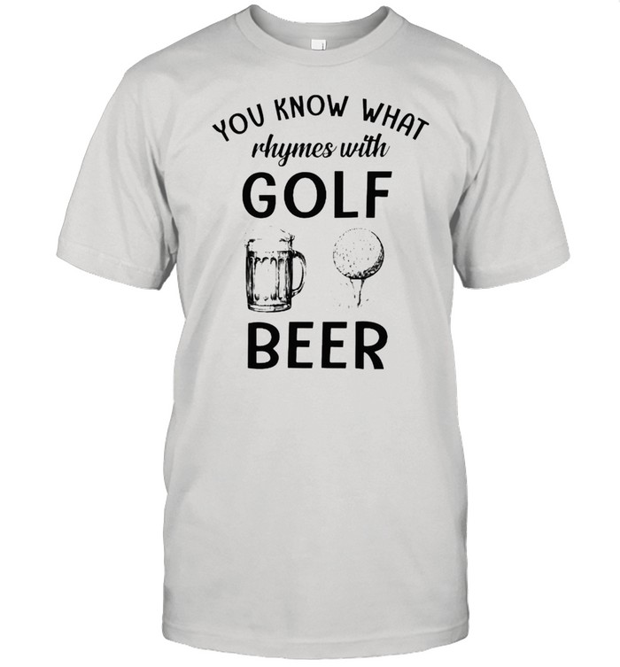 You know what rhymes with golf and beer shirt Classic Men's T-shirt