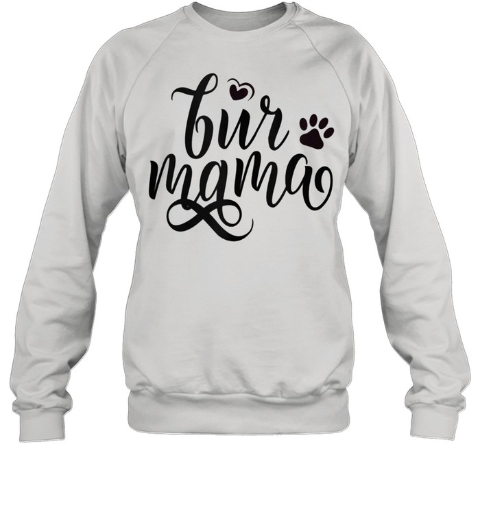 Fur Mama Paw Print Dog Cat Mommy Mom Momma Pet Owner shirt Unisex Sweatshirt