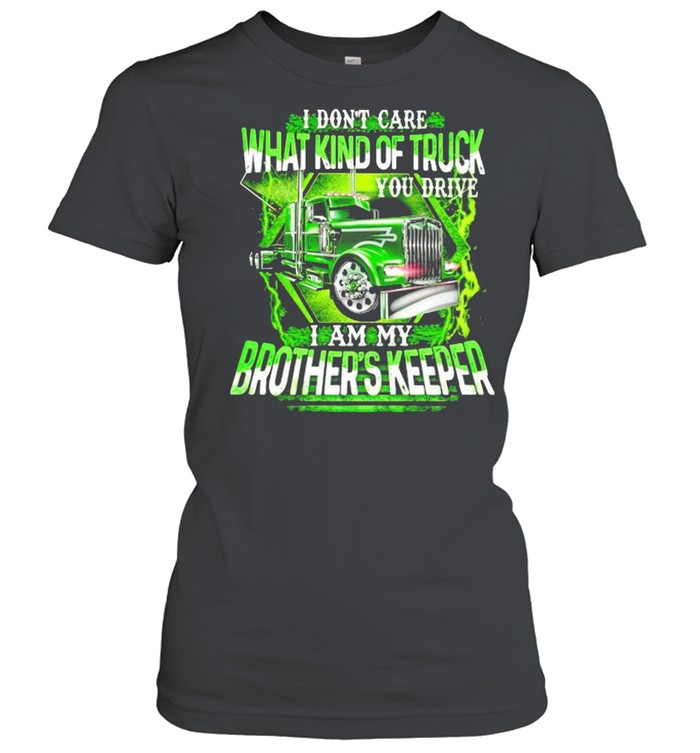 Screenshot_1I don’t care what kind of truck you drive I am my brother’s keeper shirt Classic Women's T-shirt