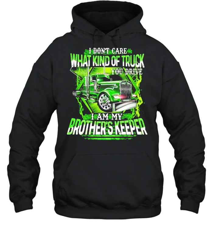 Screenshot_1I don’t care what kind of truck you drive I am my brother’s keeper shirt Unisex Hoodie