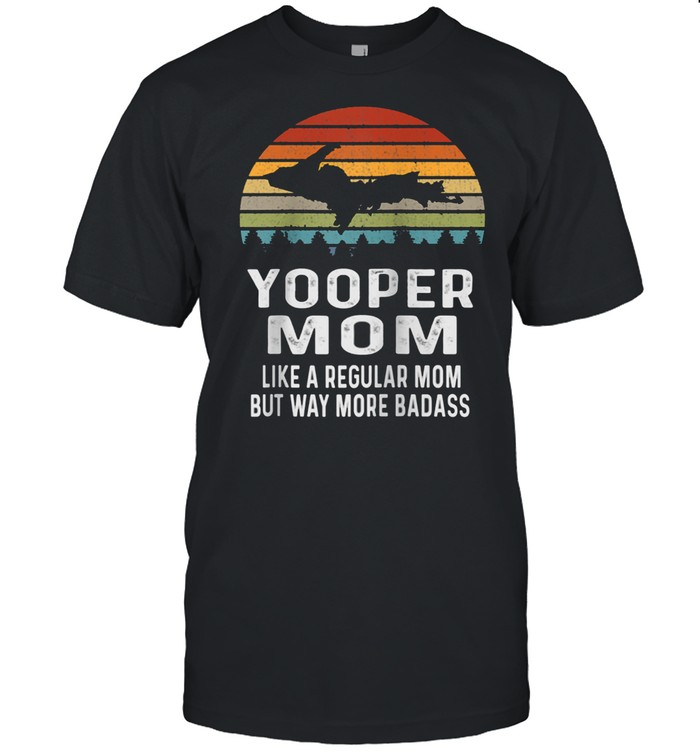 Upper Peninsula Michigan Retro Yooper Mom shirt