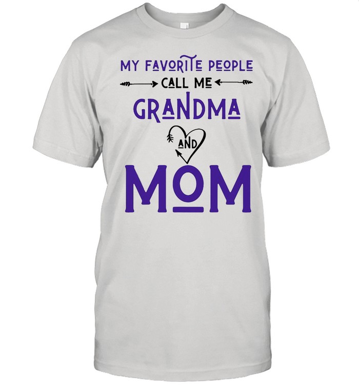 Women Grandma My Favorite People Call Me Grandma And Mom T-shirt Classic Men's T-shirt