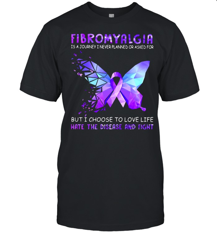 Fibromyalgia Is A Journey I Never Planned Or Asked For But I Choose To Love Life Hate Disease And Fight Butterfly Hologram  Classic Men's T-shirt