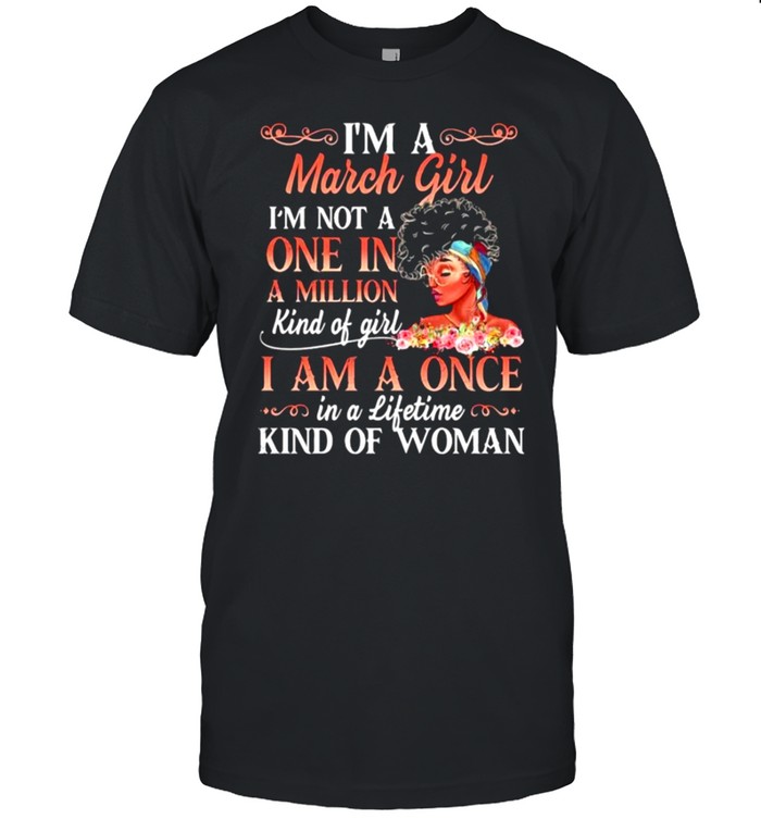 I Am A March Girl Afro Black Women Melanin Birthday shirt