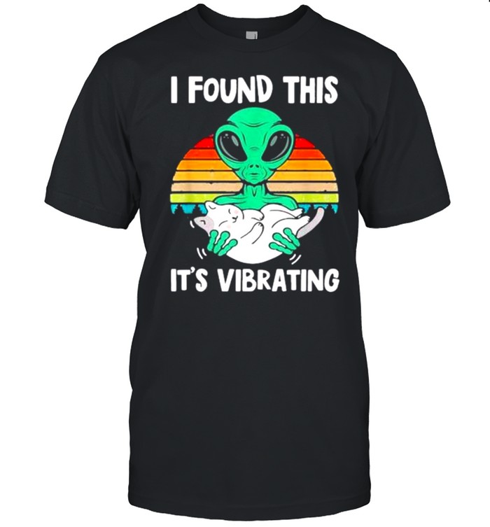 I Found This It’s Vibrating Alien And Cat Vintage shirt